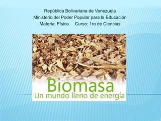 República Bolivariana de Venezuela
Ministerio del Poder Popular para la Educación
   Materia: Física Curso: 1ro de Ciencias
 