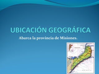 Abarca la provincia de Misiones.
 