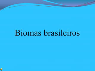 Biomas brasileiros
 