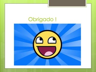 Obrigado !

 