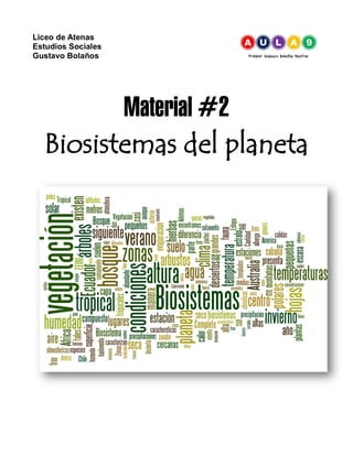 Liceo de Atenas
Estudios Sociales
Gustavo Bolaños
Material #2
Biosistemas del planeta
 