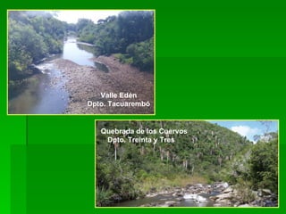 Quebrada de los Cuervos  Dpto. Treinta y Tres   Valle Edén  Dpto. Tacuarembó   