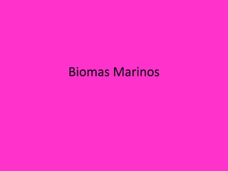 Biomas Marinos
 