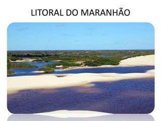LITORAL DO MARANHÃO
 
