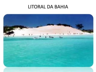 LITORAL DA BAHIA
 
