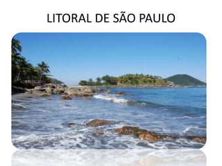 LITORAL DE SÃO PAULO
 