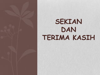 SEKIAN
DAN
TERIMA KASIH
 