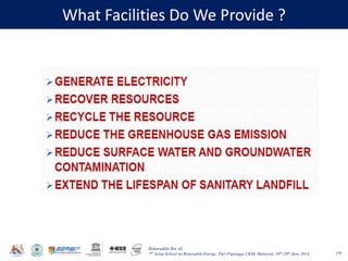 Baharuddin Bin Ali
7th Asian School on Renewable Energy, Puri Pujangga UKM, Malaysia, 16th-20th June 2014
What Facilities Do We Provide ?
156
 