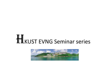 HKUST EVNG Seminar series
 