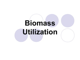 Biomass
Utilization
 