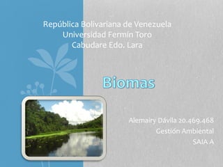 Alemairy Dávila 20.469.468 
Gestión Ambiental 
SAIA A 
República Bolivariana de Venezuela 
Universidad Fermín Toro 
Cabudare Edo. Lara 
 