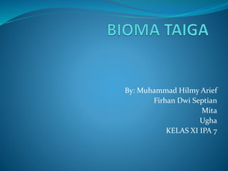 By: Muhammad Hilmy Arief 
Firhan Dwi Septian 
Mita 
Ugha 
KELAS XI IPA 7 
 