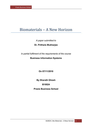 Functional biometrics is the primary goal in designing biomaterials where tissue function should be restored. 