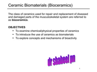 Ceramic Biomaterials (Bioceramics) ,[object Object],[object Object],[object Object],[object Object],[object Object],dr shabeel pn 