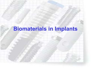 Biomaterials in Implants
 