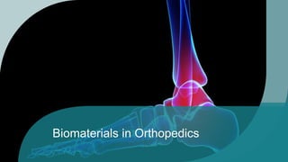 Biomaterials in Orthopedics
Group number
Biomaterials in Orthopedics
 