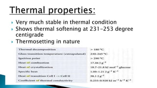  Very much stable in thermal condition
 Shows thermal softening at 231-253 degree
centigrade
 Thermosetting in nature
 