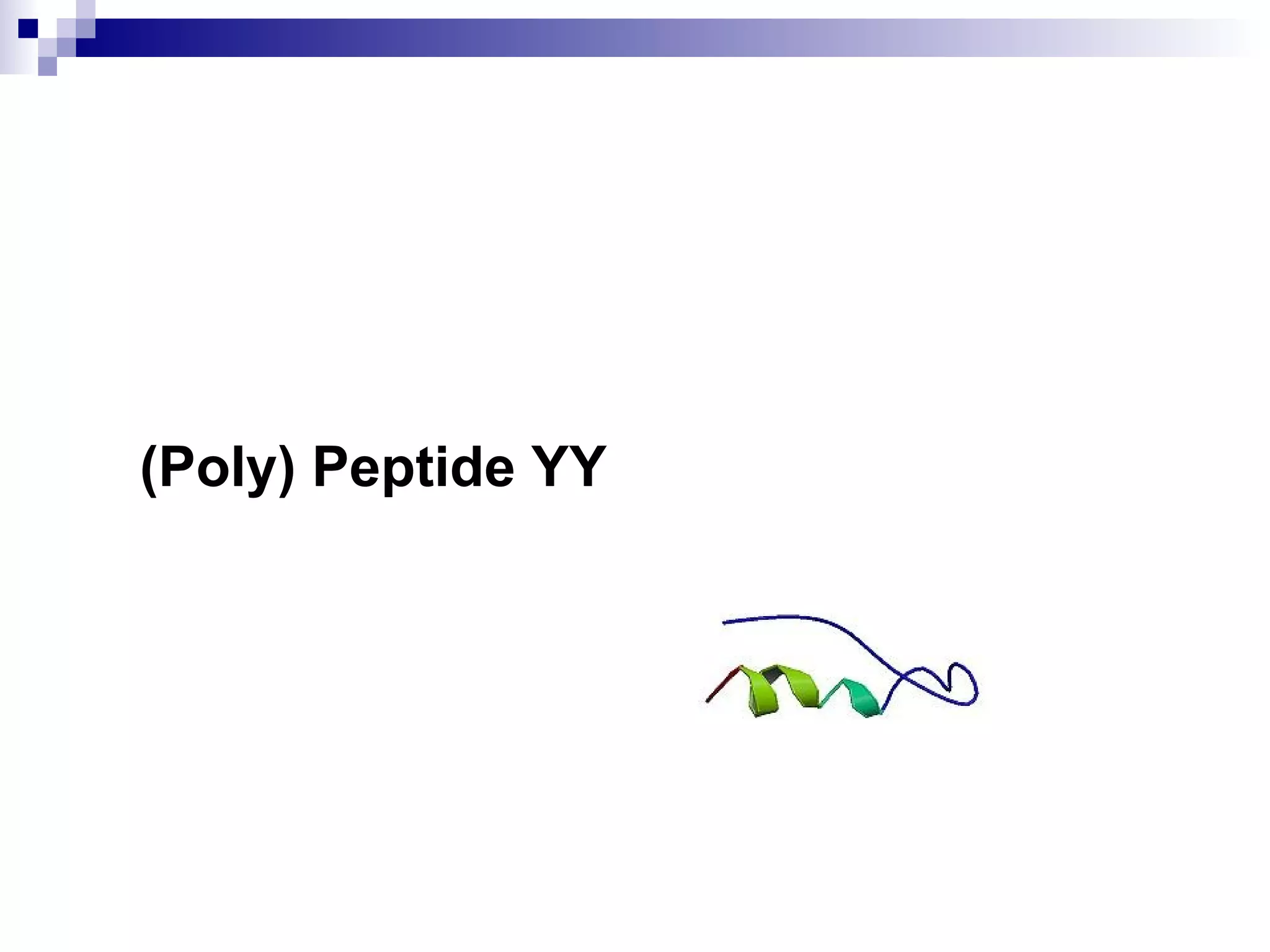 (Poly) Peptide YY
 