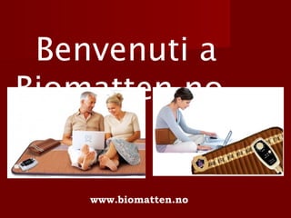 Benvenuti a
Biomatten.no

www.biomatten.no

 