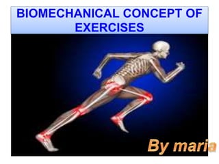 BIOMECHANICAL CONCEPT OF
EXERCISES

 