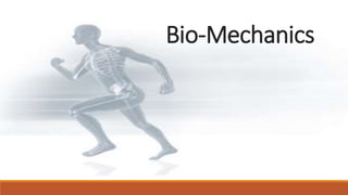 Bio-Mechanics
 