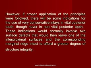 However, if proper application of the principles
were followed, there will be some indications for
the use of very conserv...