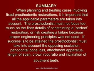 Biomechanics in fixed partial prosthodontics /certified fixed orthodontic courses by Indian dental academy 