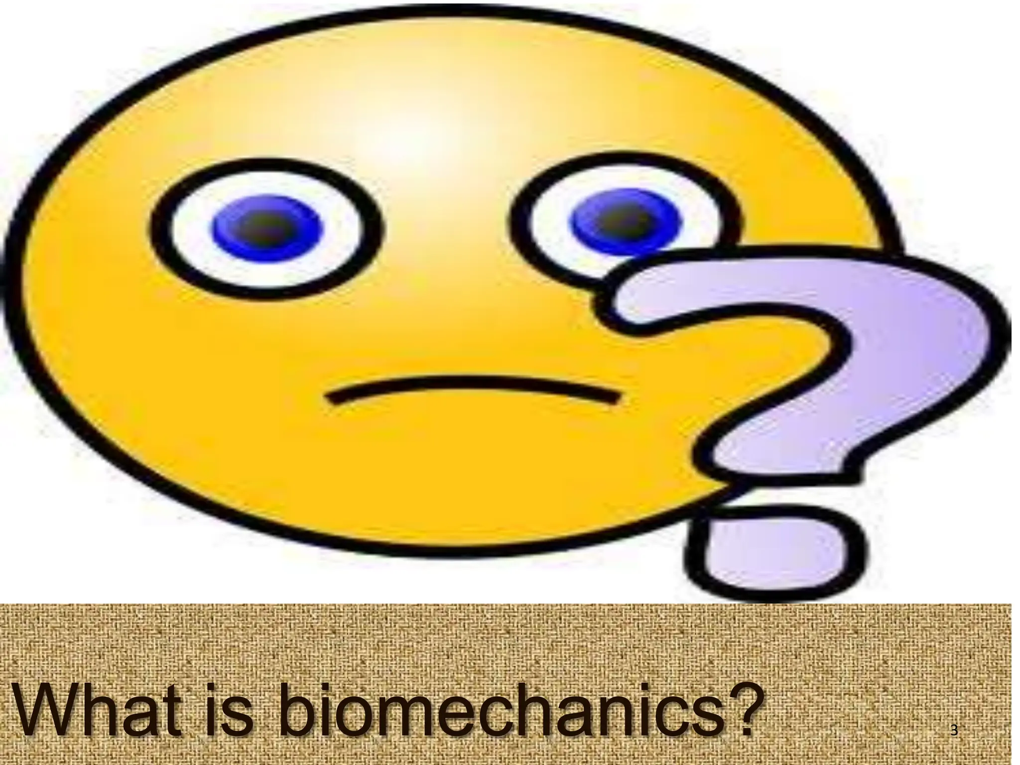 What is biomechanics? 3
 