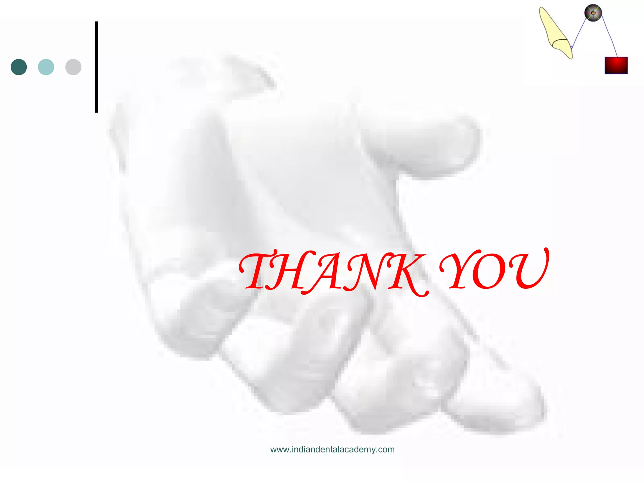 THANK YOU
www.indiandentalacademy.com
 