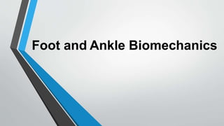 Foot and Ankle Biomechanics
 