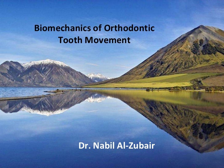 Biomechanics of Orthodontic Tooth Movement _2 Dr. Nabil AlZubair