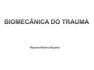 Rayama Moreira Siqueira
 