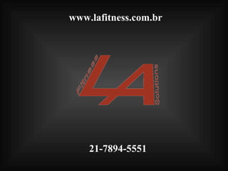 www.lafitness.com.br




    21-7894-5551
 