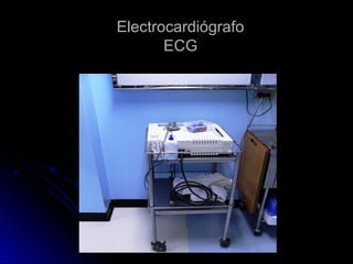ElectrocardiógrafoElectrocardiógrafo
ECGECG
 
