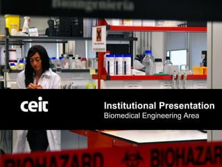 Institutional Presentation Biomedical Engineering Area 