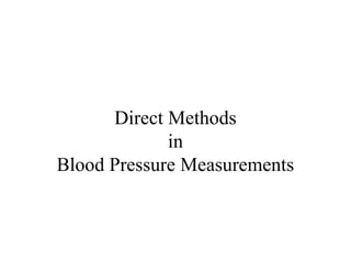 Direct Methods
in
Blood Pressure Measurements
 