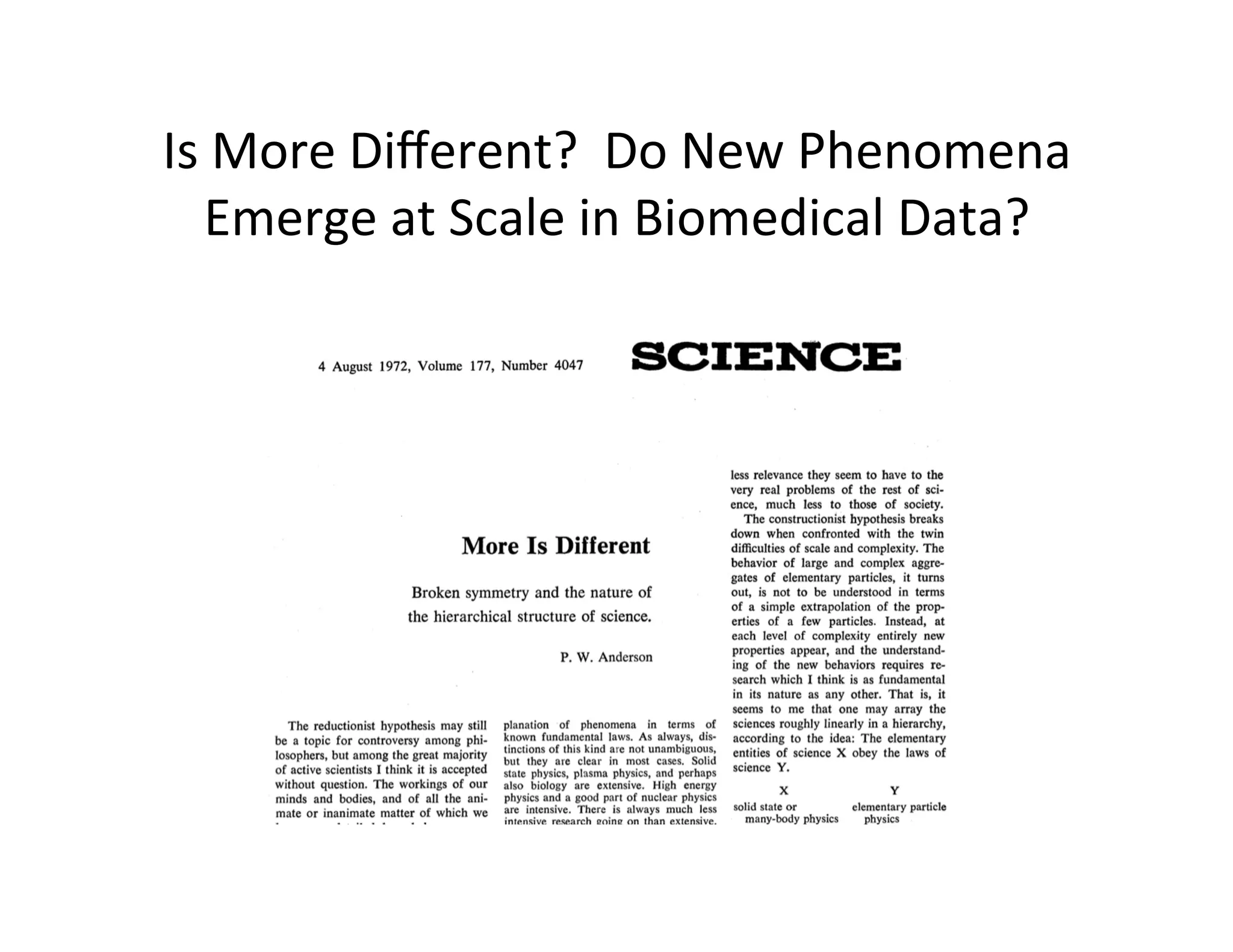 Is	
  More	
  Diﬀerent?	
  	
  Do	
  New	
  Phenomena	
  
Emerge	
  at	
  Scale	
  in	
  Biomedical	
  Data?	
  
 