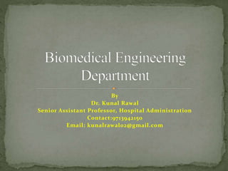By
Dr. Kunal Rawal
Senior Assistant Professor, Hospital Administration
Contact:9713942150
Email: kunalrawal02@gmail.com
 