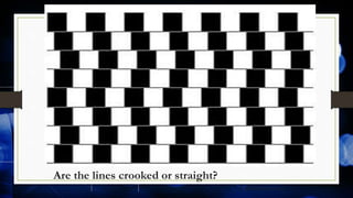 Are the lines crooked or straight?
Optillusions.com
 