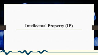 Intellectual Property (IP)
 