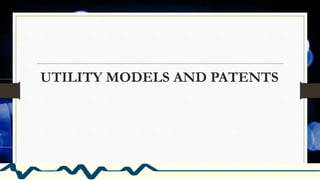 UTILITY MODELS AND PATENTS
 