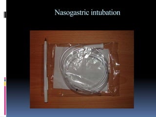 Nasogastric intubation
 