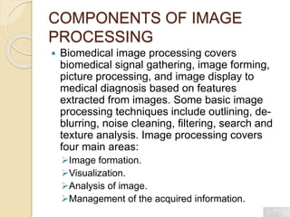 Biomedical image processing ppt | PPTX