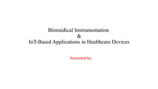 Biomedical Instrumentation & IOT application.pptx