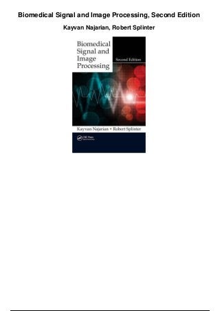 Biomedical Signal and Image Processing, Second Edition
Kayvan Najarian, Robert Splinter
 