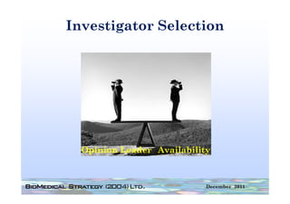 Investigator Selection
       g




  Opinion L d
  O i i   Leader A il bilit
                 Availability



                            December 2011
 