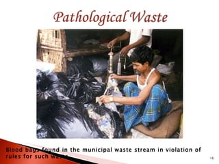 Blood bags found in the municipal waste stream in violation of rules for such waste. 