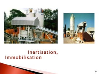   Inertisation, Immobilisation  