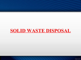 SOLID WASTE DISPOSAL
 