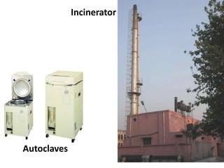 Autoclaves
Incinerator
 